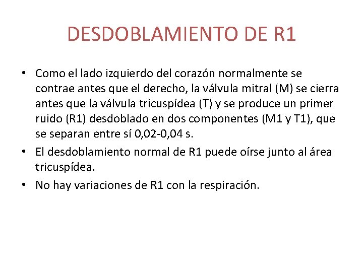 DESDOBLAMIENTO DE R 1 • Como el lado izquierdo del corazón normalmente se contrae