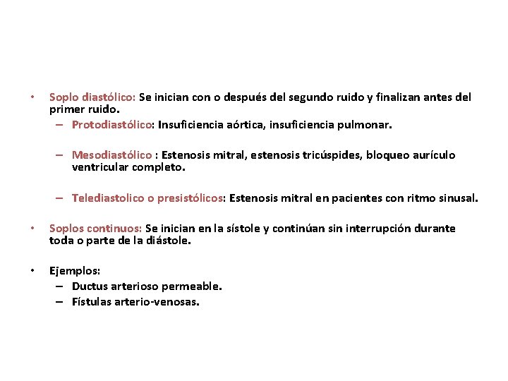  • Soplo diastólico: Se inician con o después del segundo ruido y finalizan