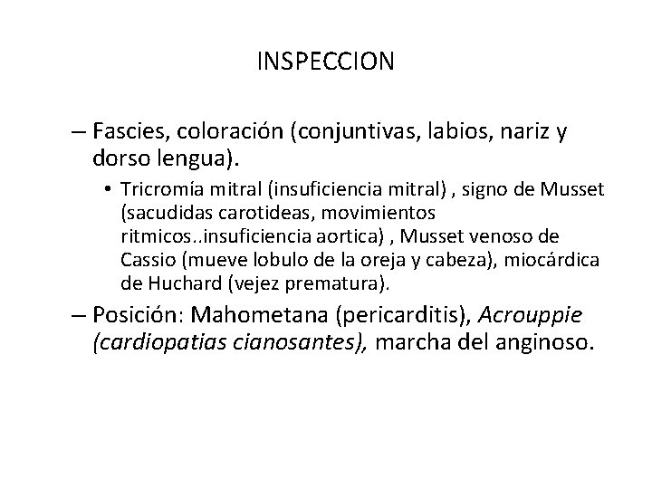 INSPECCION – Fascies, coloración (conjuntivas, labios, nariz y dorso lengua). • Tricromía mitral (insuficiencia