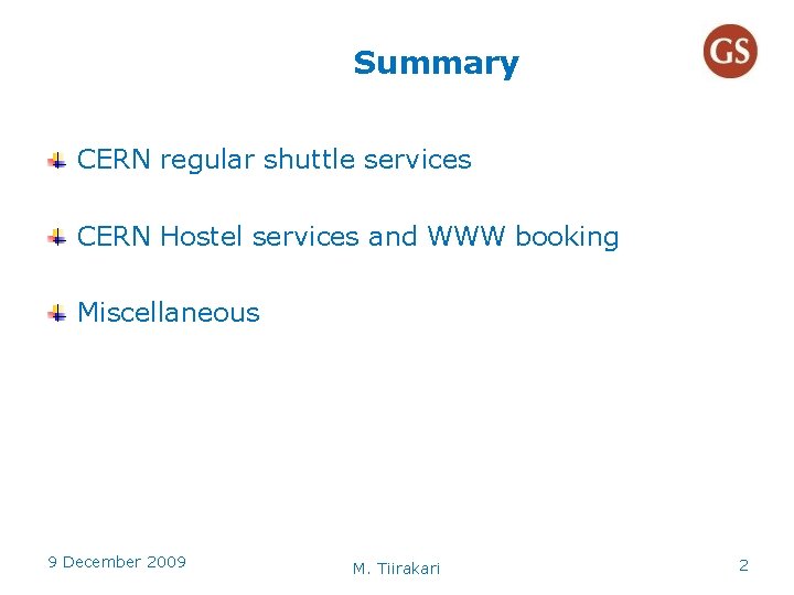 Summary CERN regular shuttle services CERN Hostel services and WWW booking Miscellaneous 9 December