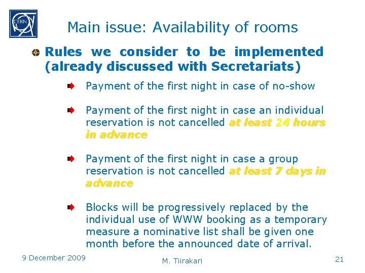 Main issue: Availability of rooms Rules we consider to be implemented (already discussed with