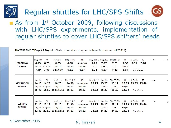 Regular shuttles for LHC/SPS Shifts As from 1 st October 2009, following discussions with