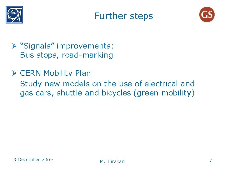 Further steps Ø “Signals” improvements: Bus stops, road-marking Ø CERN Mobility Plan Study new
