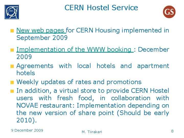 CERN Hostel Service New web pages for CERN Housing implemented in September 2009 Implementation