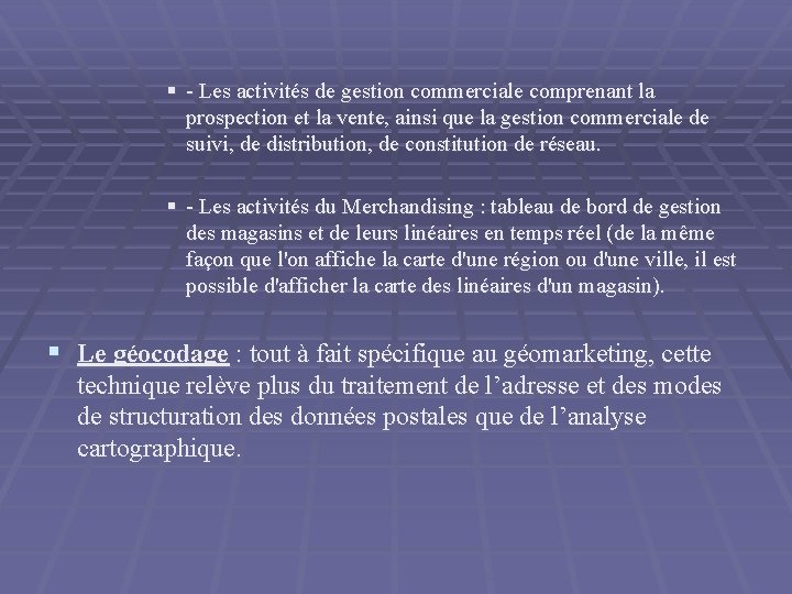 § - Les activités de gestion commerciale comprenant la prospection et la vente, ainsi