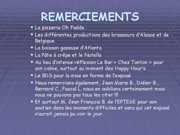 REMERCIEMENTS § La pizzeria Oh Fadda § Les différentes productions des brasseurs d’Alsace et