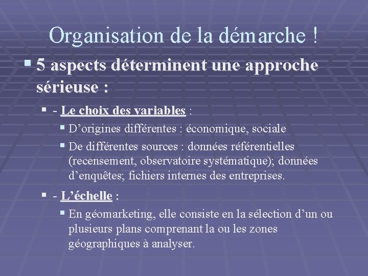 Organisation de la démarche ! § 5 aspects déterminent une approche sérieuse : §