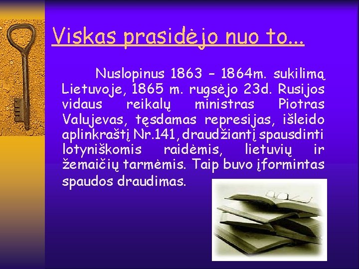 Viskas prasidėjo nuo to. . . Nuslopinus 1863 – 1864 m. sukilimą Lietuvoje, 1865