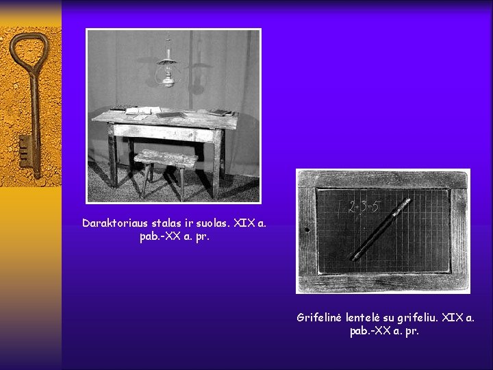 Daraktoriaus stalas ir suolas. XIX a. pab. -XX a. pr. Grifelinė lentelė su grifeliu.