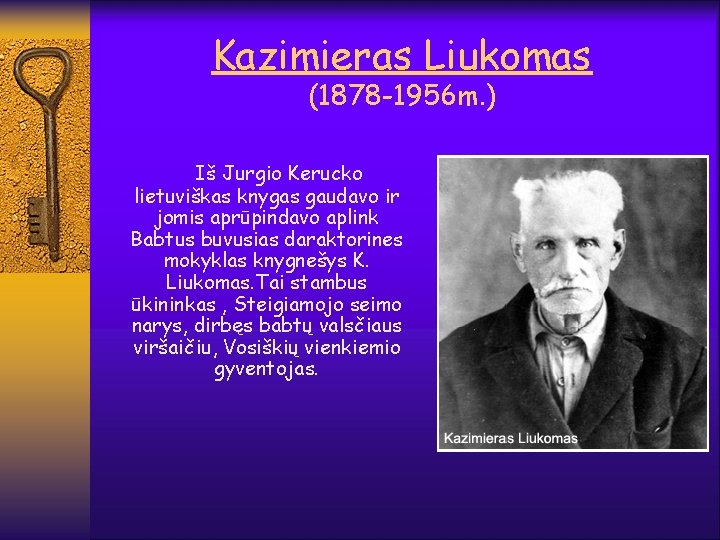 Kazimieras Liukomas (1878 -1956 m. ) Iš Jurgio Kerucko lietuviškas knygas gaudavo ir jomis