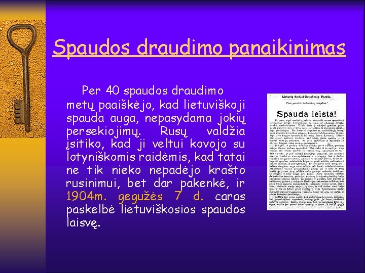 Spaudos draudimo panaikinimas Per 40 spaudos draudimo metų paaiškėjo, kad lietuviškoji spauda auga, nepasydama