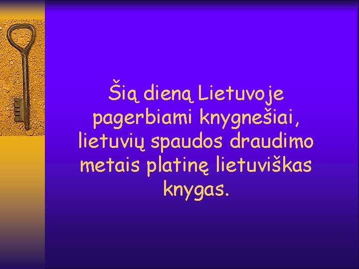 Šią dieną Lietuvoje pagerbiami knygnešiai, lietuvių spaudos draudimo metais platinę lietuviškas knygas. 