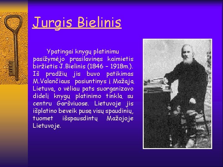 Jurgis Bielinis Ypatingai knygų platinimu pasižymėjo prasilavinęs kaimietis biržietis J. Bielinis (1846 – 1918