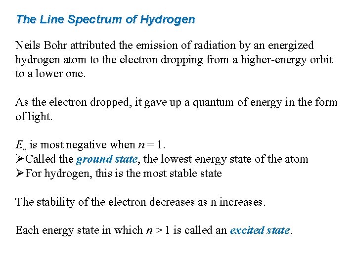The Line Spectrum of Hydrogen Neils Bohr attributed the emission of radiation by an