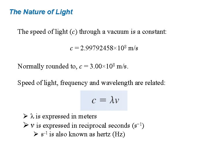 The Nature of Light The speed of light (c) through a vacuum is a