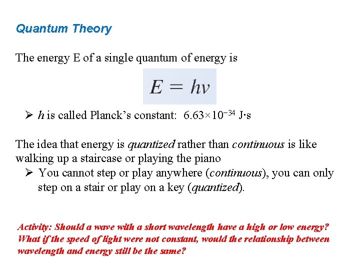 Quantum Theory The energy E of a single quantum of energy is Ø h