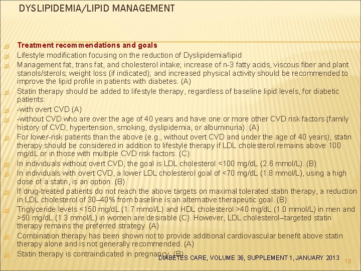 DYSLIPIDEMIA/LIPID MANAGEMENT Treatment recommendations and goals Lifestyle modification focusing on the reduction of Dyslipidemia/lipid