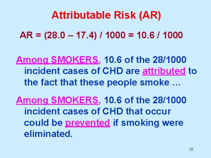 Attributable Risk (AR) AR = (28. 0 – 17. 4) / 1000 = 10.