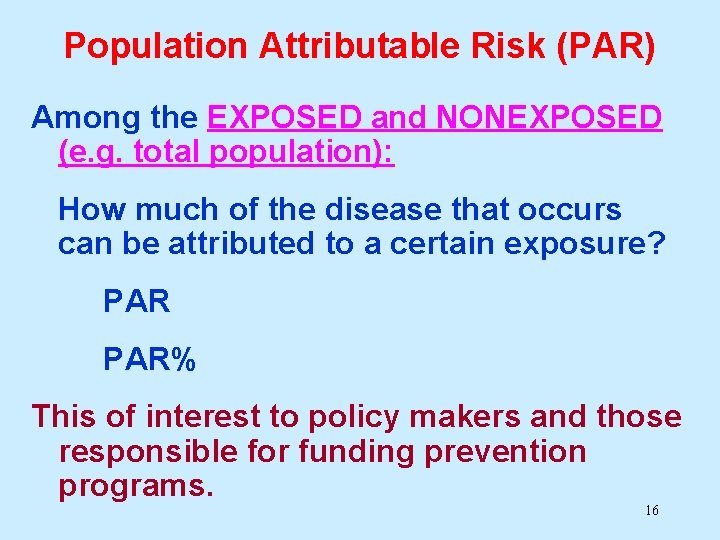 Population Attributable Risk (PAR) Among the EXPOSED and NONEXPOSED (e. g. total population): How