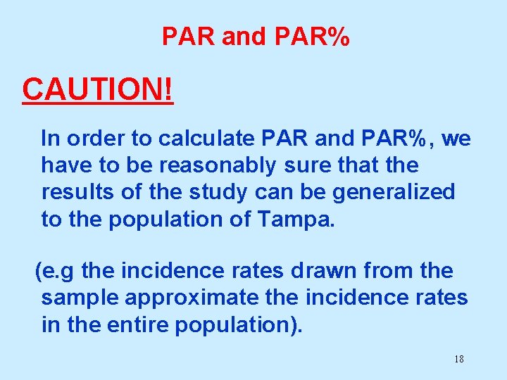 PAR and PAR% CAUTION! In order to calculate PAR and PAR%, we have to