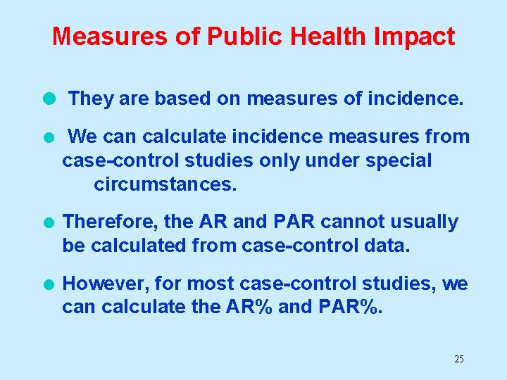 Measures of Public Health Impact l They are based on measures of incidence. l