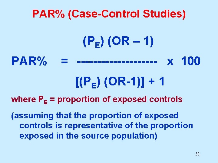 PAR% (Case-Control Studies) (PE) (OR – 1) PAR% = ---------- x 100 [(PE) (OR-1)]