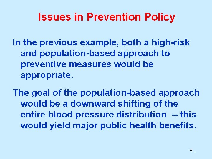 Issues in Prevention Policy In the previous example, both a high-risk and population-based approach