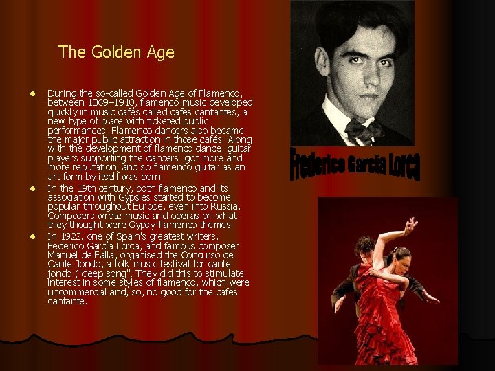 The Golden Age l l l During the so-called Golden Age of Flamenco, between