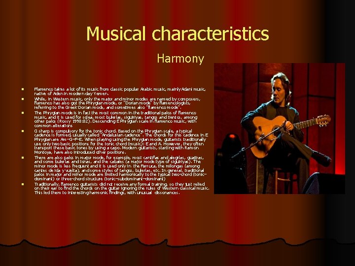 Musical characteristics Harmony l l l Flamenco takes a lot of its music from