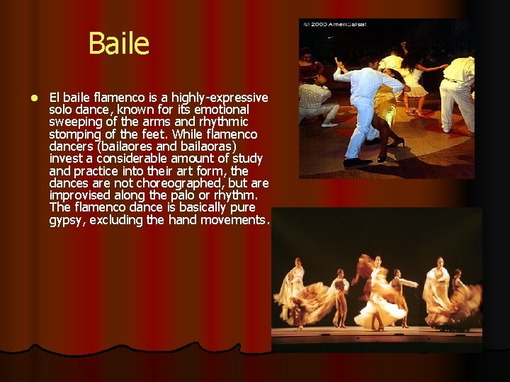 Baile l El baile flamenco is a highly-expressive solo dance, known for its emotional