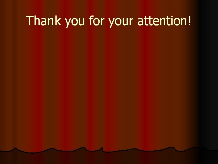 Thank you for your attention! 