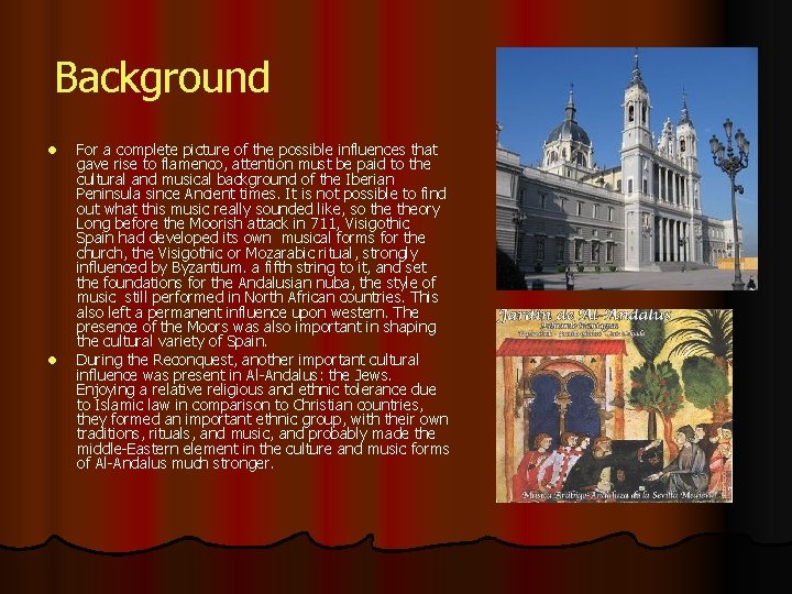 Background l l For a complete picture of the possible influences that gave rise