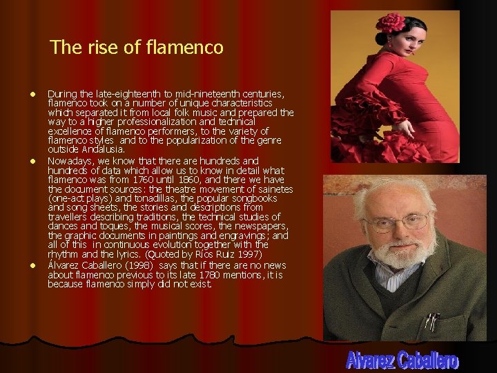 The rise of flamenco l l l During the late-eighteenth to mid-nineteenth centuries, flamenco