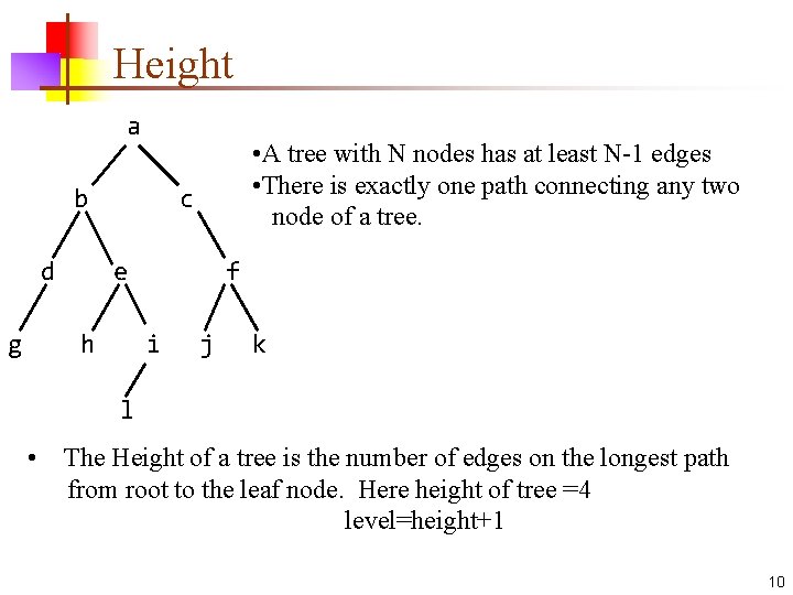 Height a b d g • A tree with N nodes has at least