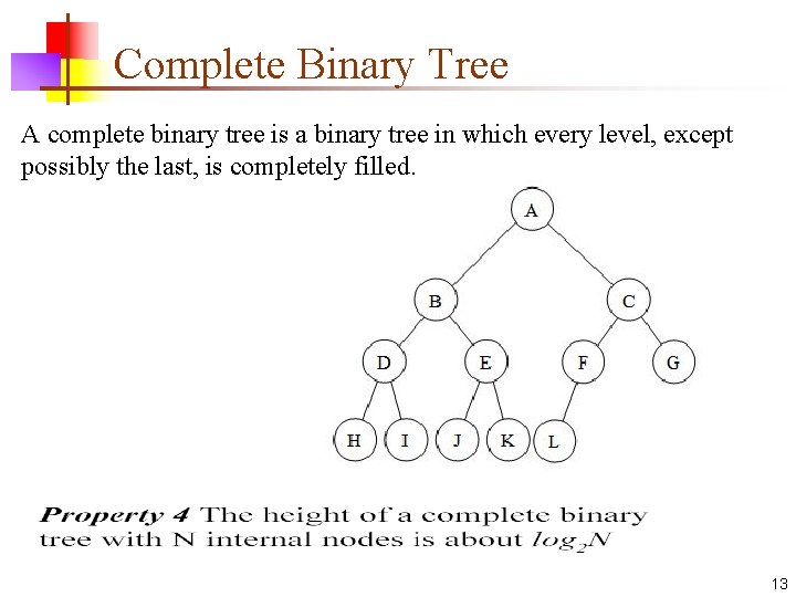 Complete Binary Tree A complete binary tree is a binary tree in which every