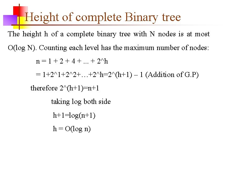 Height of complete Binary tree The height h of a complete binary tree with