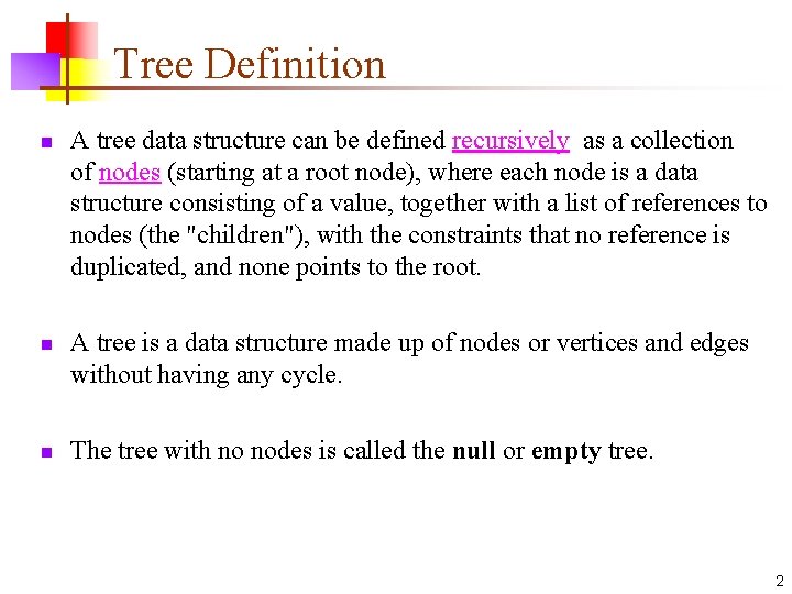 Tree Definition n A tree data structure can be defined recursively as a collection