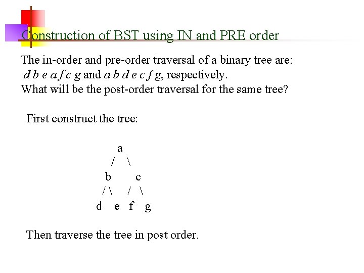 Construction of BST using IN and PRE order The in-order and pre-order traversal of