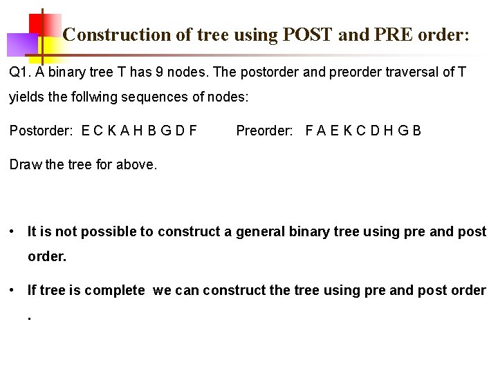  Construction of tree using POST and PRE order: Q 1. A binary tree