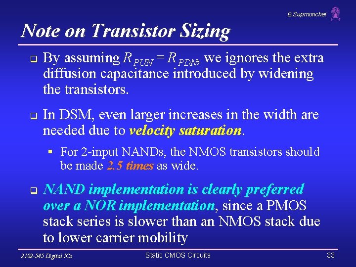 B. Supmonchai Note on Transistor Sizing q q By assuming RPUN = RPDN, we