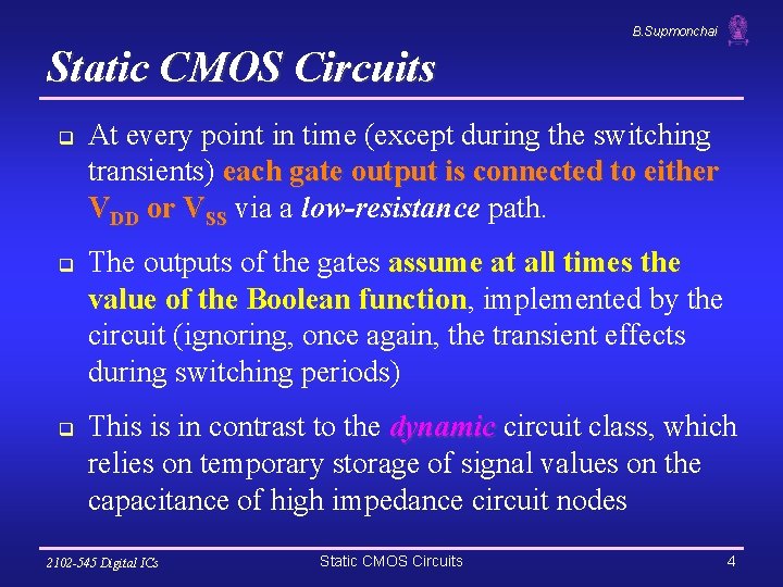 B. Supmonchai Static CMOS Circuits q q q At every point in time (except