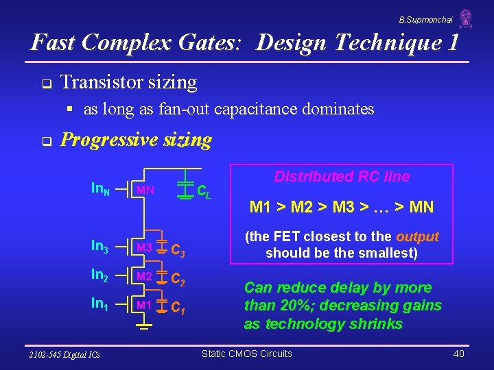 B. Supmonchai Fast Complex Gates: Design Technique 1 q Transistor sizing § as long