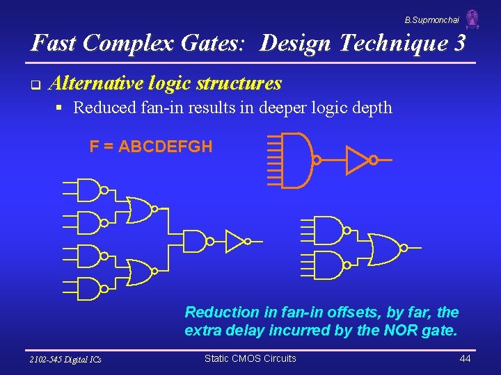 B. Supmonchai Fast Complex Gates: Design Technique 3 q Alternative logic structures § Reduced