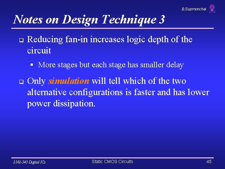 B. Supmonchai Notes on Design Technique 3 q Reducing fan-in increases logic depth of