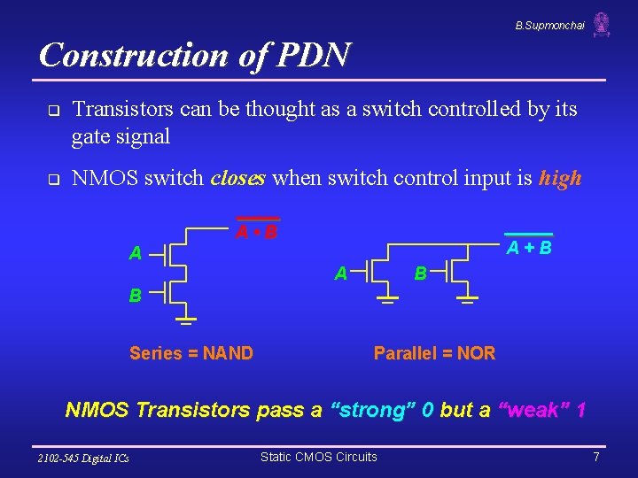 B. Supmonchai Construction of PDN q q Transistors can be thought as a switch
