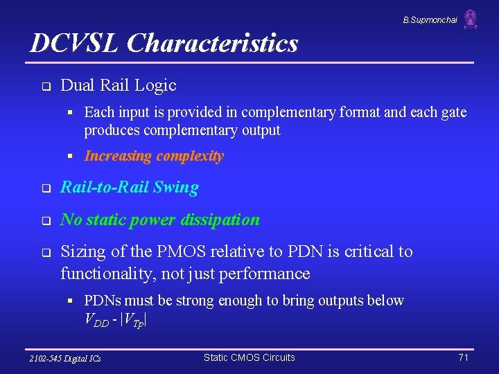B. Supmonchai DCVSL Characteristics q Dual Rail Logic § Each input is provided in