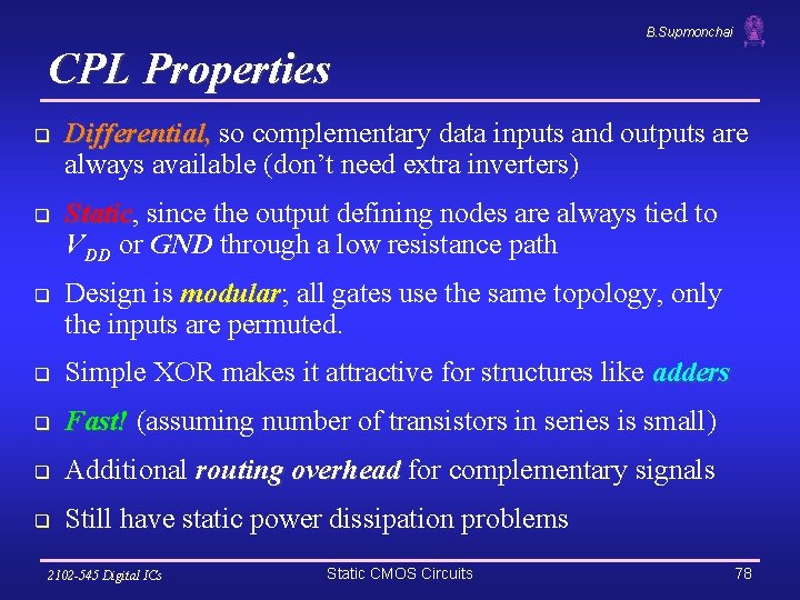 B. Supmonchai CPL Properties q q q Differential, so complementary data inputs and outputs