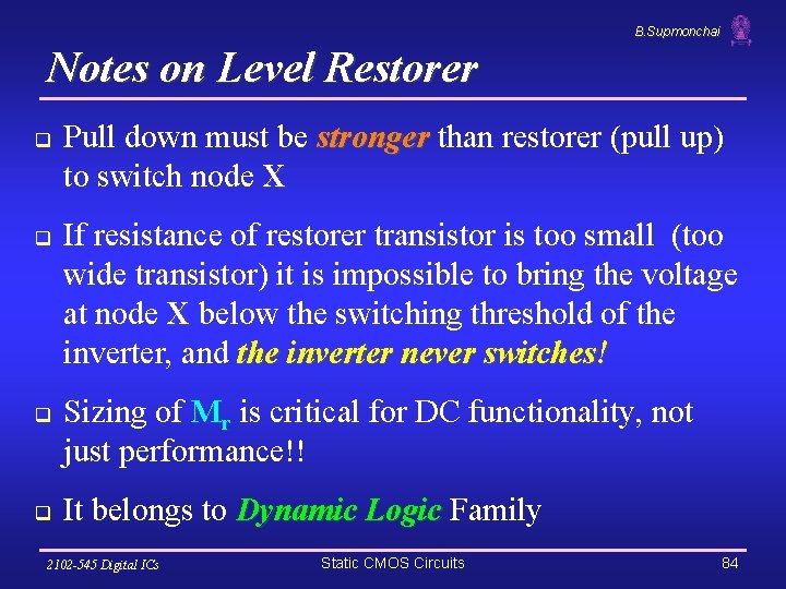 B. Supmonchai Notes on Level Restorer q q Pull down must be stronger than