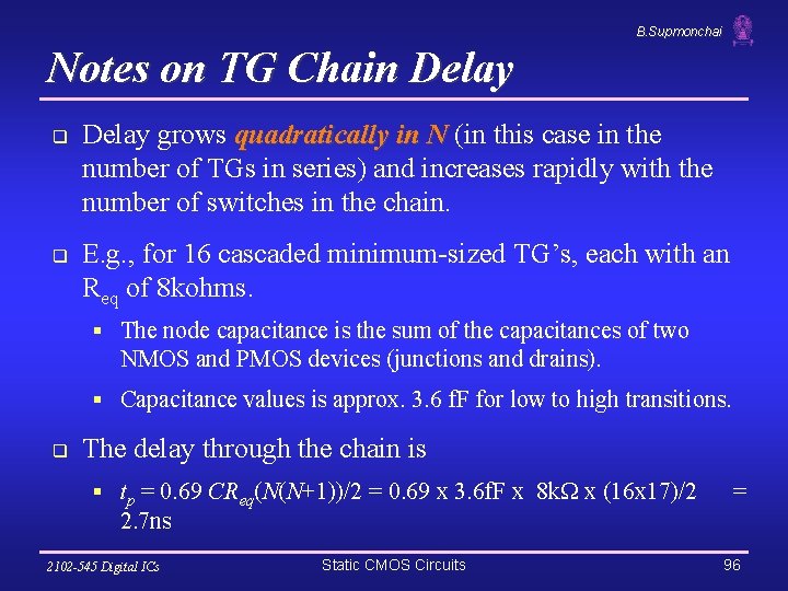 B. Supmonchai Notes on TG Chain Delay q q Delay grows quadratically in N
