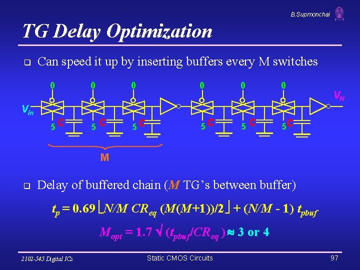 B. Supmonchai TG Delay Optimization q Can speed it up by inserting buffers every